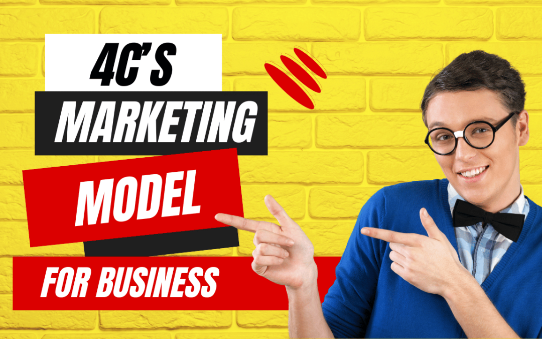 The 4C’s Marketing Model is Good for Business