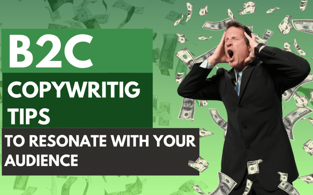 9 B2C Copywriting Tips To Resonate With Your Audience