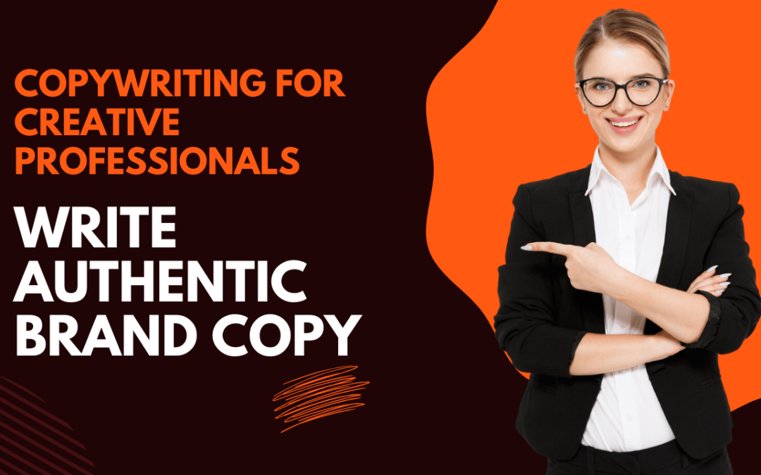 Copywriting for Creative Professionals: Write Authentic Brand Copy