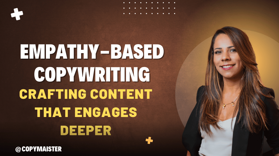 Empathy-Based Copywriting Crafting Content that Engages Deeper