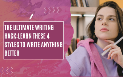 The Ultimate Writing Hack: Learn These 4 Styles to Write Anything Better